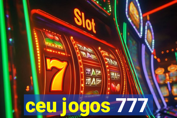 ceu jogos 777